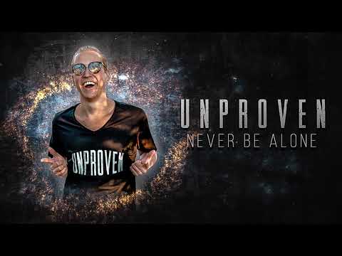 Unproven - Never Be Alone