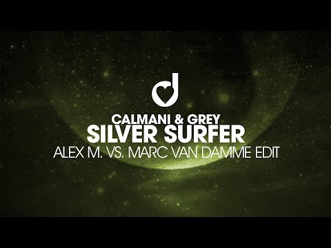 Calmani & Grey – Silver Surfer (Alex M. vs. Marc van Damme Edit)