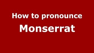 How to pronounce Monserrat