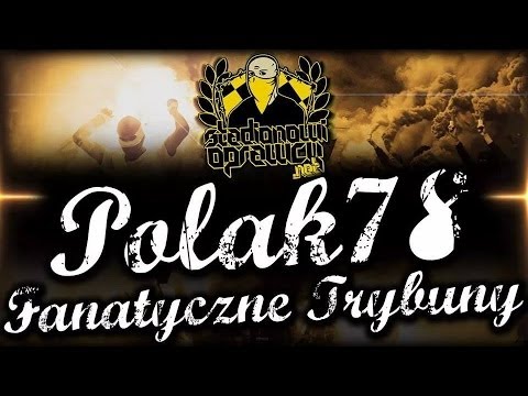 Polak78 - Fanatyczne Trybuny [StadionowiOprawcy.net]