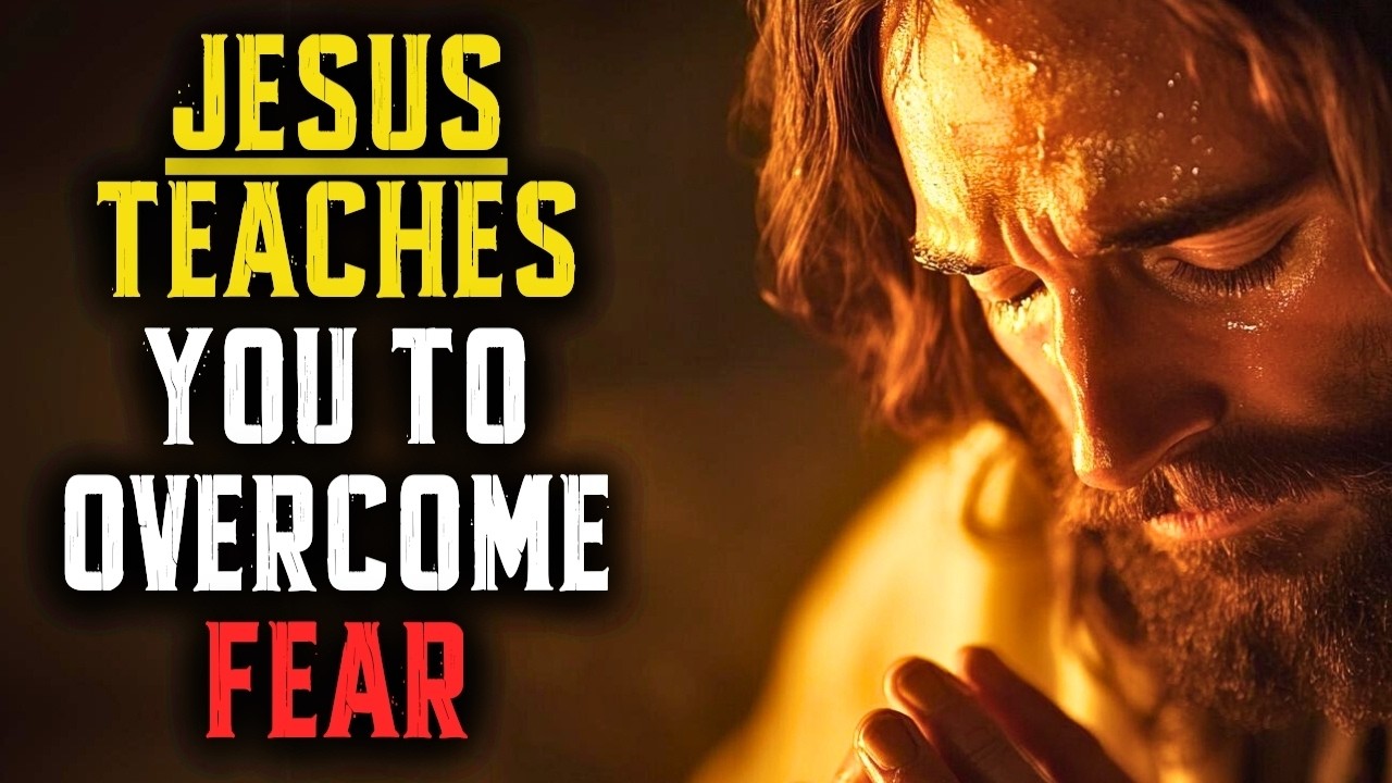 JESUS TAUGHT US HOW TO OVERCOME FEAR (WITH GOD'S WORD) | BIBLE VERSES