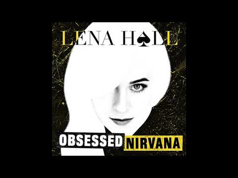 Lena Hall Obsessed: Nirvana