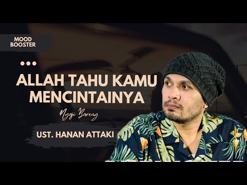 Allah Tahu Kamu Mencintainya - Ustadz Hanan Attaki #ustadzhananataki #ustadzhananattakiterbaru