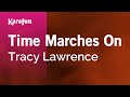 Time Marches On - Tracy Lawrence | Karaoke Version | KaraFun