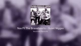 Nas Ft The Bravehearts - Quiet Niggas ( Anunnaki Records Versión )