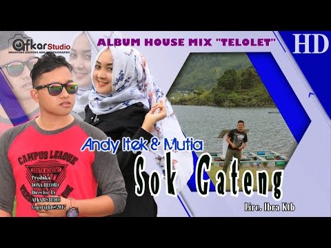 ANDY ITEK Feat MUTIA -  SOK GANTENG ( Album House Mix Telolet ) HD Video Quality 2017