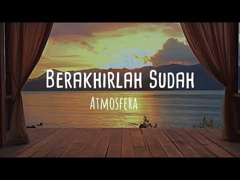 Atmosfera - Berakhirlah Sudah (Video Lirik)