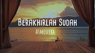 Download lagu Atmosfera - Berakhirlah Sudah (Video Lirik) mp3