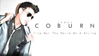 I&#39;ve Got The World On A String - James Coburn. Frank Sinatra cover.