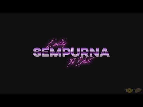 SEMPURNA - Exactesy & FK Blunt (Official Lyrics Video + Visualizer)