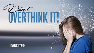 Don't Overthink It!