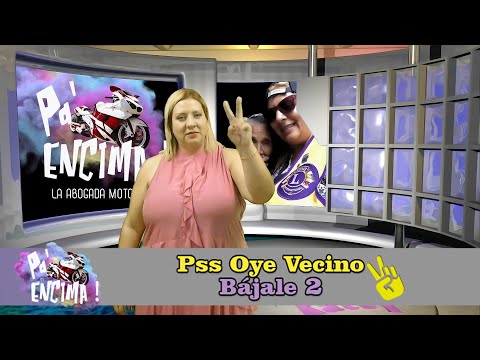 Pa’Encima con la Abogada Motorizada #3 | Pss, Oye Vecino Bájele 2