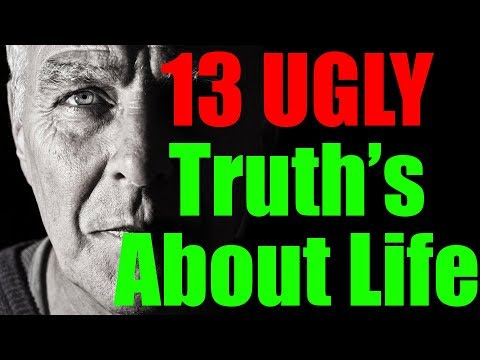 The Ugly Truth About Life Which No One Speaks Off - The 13 Ugly Truths Of Life