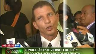 Conocerán este viertes coerción a 4 policías acusados de asesinato