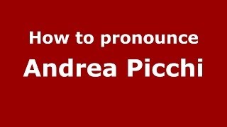 How to pronounce Andrea Picchi