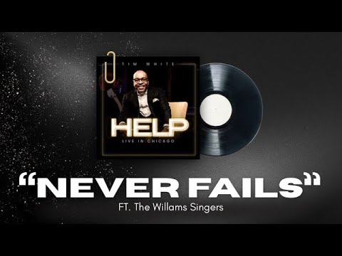 “Never Fails” -Tim White FT. The Williams Singers