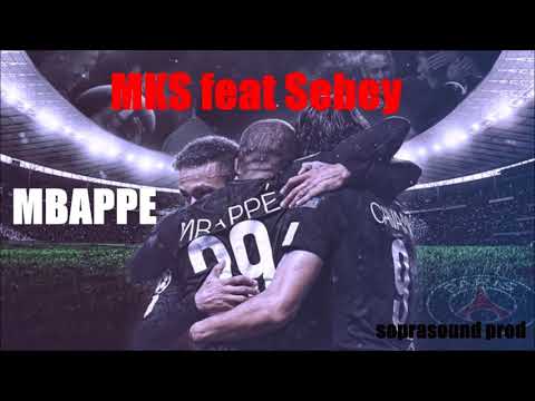 MKS Feat Sebey - Mbappé (Soprasound Prod) 2018