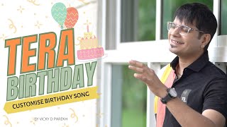 “Tera Birthday” | Vicky D Parekh | Customise Birthday Songs | Happy Birthday