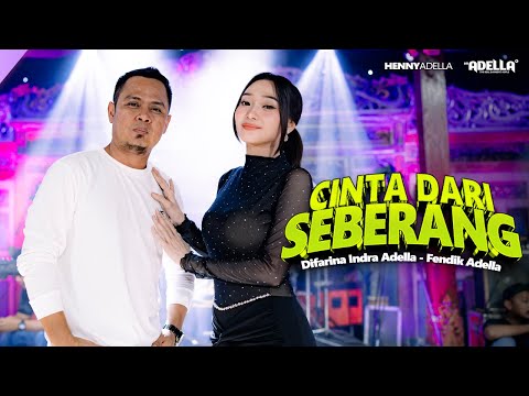 CINTA DARI SEBERANG - Difarina Indra Adella Ft. Fendik Adella - OM ADELLA