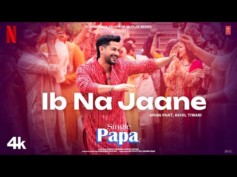 Single Papa: Ib Na Jaane (Song) | Kunal Kemmu | Manoj P,Ayesha R,Prajakta K | Aman P | Netflix India