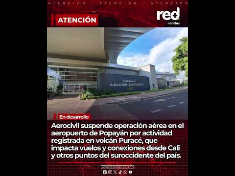Aerocivil suspende operación en el aeropuerto de Popayán por actividad del volcán Puracé