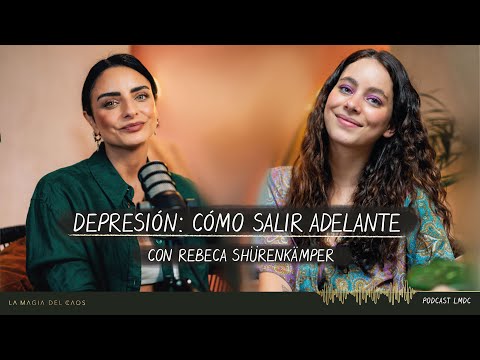 Depresión: cómo salir adelante con Rebeca Schürenkämper | T4. Cap #20 La Magia del Caos