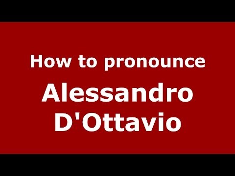 How to pronounce Alessandro D'Ottavio (Italian/Italy)  - PronounceNames.com
