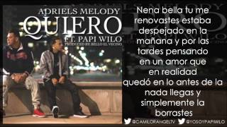 QUIERO (LETRA) - PAPI WILO FT ADRIELS MELODY