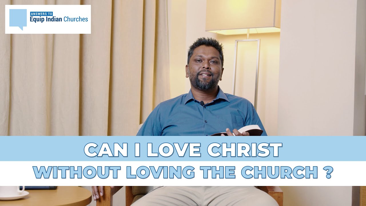 Can I love Christ without loving the Church?