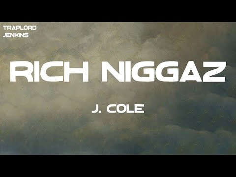 J. Cole - Rich Niggaz (Lyrics)