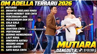 Download lagu OM ADELLA TERBARU | MUTIARA - DIRANTAI DIGELANGI RINDU | OM ADELLA FULL ALBUM TERBARU 2026 mp3