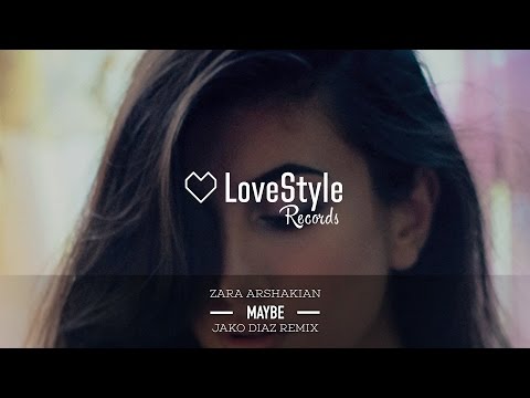 Zara Arshakian - Maybe (Jako Diaz Radio Mix) LoveStyle Records