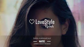 Zara Arshakian - Maybe (Jako Diaz Radio Mix) LoveStyle Records