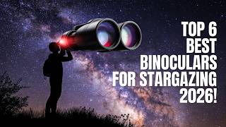 Top 6 Best Binoculars For Stargazing 2026!