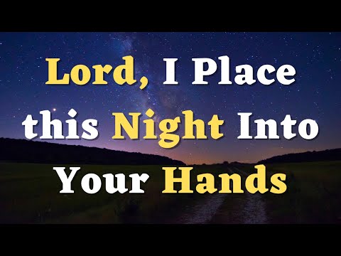 A Powerful Night Prayer Before Going to Bed - An Evening Prayer