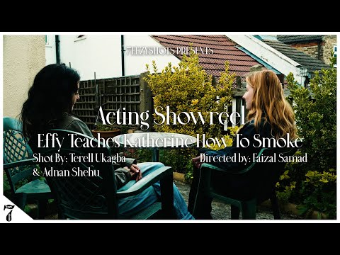 Effy Teaches Katherine How To Smoke ‘SKINS’ | ACTING SHOWREEL | 7EEZYSHOTS