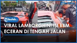Viral Lamborghini Mogok di Tengah Jalan, Terpaksa Isi BBM Eceran