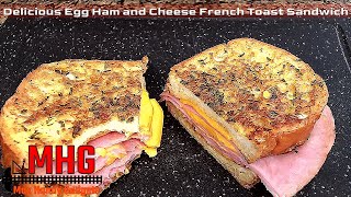 Delicious Egg Ham and Cheese French Toast Sandwich