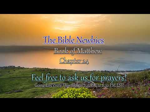 Bible Newbies Study the Book of Matthew, Chapter 24 pt. 2