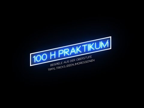 100 h Praktikum - Beispiele aus der Oberstufe