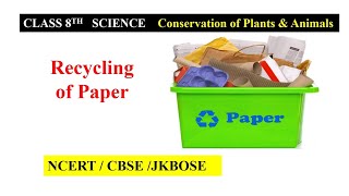 Recycling of Paper || Chapter: Conservation of Plants & Animals || Class 8th-Science