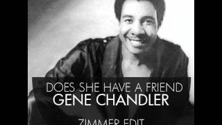 Gene Chandler - Does She Have A Friend For Me (Zimmer Edit)