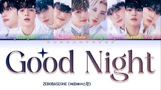 Download lagu ZEROBASEONE 제로베이스원 ' Good Night ' Lyrics (ColorCoded/ENG/KAN/ROM/가사) mp3