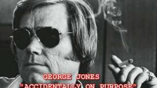 GEORGE JONES - ACCIDENTALLY ON PURPOSE