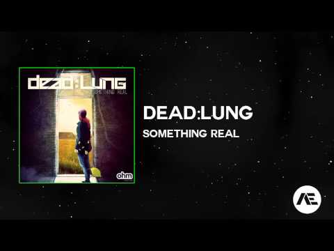 [Dubstep] Dead:Lung - Something Real (Ft. Sidekicks)