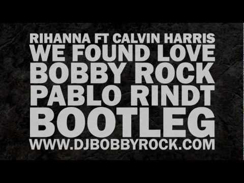 Rihanna ft. Calvin Harris - We Found Love (Bobby Rock & Pablo Rindt Bootleg) (HD)