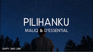 Maliq &amp; D&#39;essential - Pilihanku (Lirik)