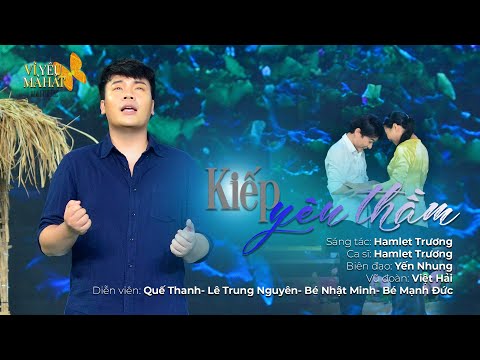 Kiếp yêu thầm - Hamlet Trương
