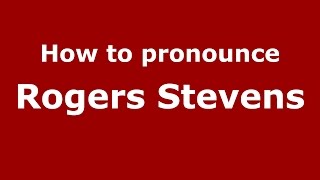 How to pronounce Rogers Stevens