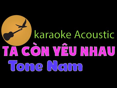 TA CÒN YÊU NHAU Karaoke Tone Nam